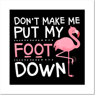 Pink Flamingo Don't Make Me Put My Foot Down Posters and Art